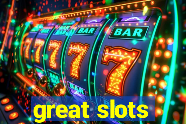 great slots